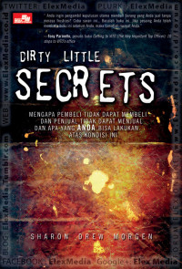 Dirty little secrets : mengapa pembeli tidak dapat membeli dan penjual tidak dapat menjual, dan apa yang anda bisa lakukan atas kondisi ini