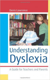 Understanding dyslexia : a guide for teachers and parents