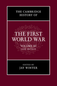 The cambridge history of the first world war : volume III civil society