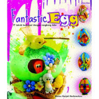 Fantastic egg : 17 (tujuh belas) teknik berkreasi dengan cangkang telur