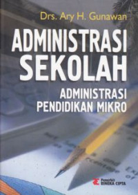 Administrasi sekolah : administrasi pendidikan mikro