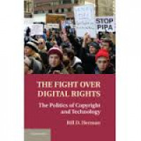 The fight over digital rights : the politics of copyright and technology