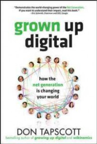 Grown up digital : how the net generation is changing your world
