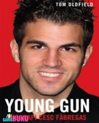 Young Gun : biografi cesc fabregas