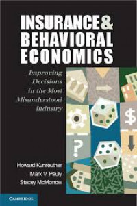 Insurance and behavioral economics : improving decisions in the most misunderstood industry