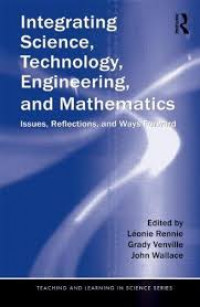 Integrating science, technology, engineering, and mathematics : issues, reflections and ways forward