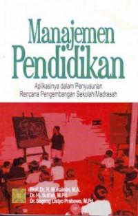 Manajemen pendidikan aplikasinya dalam penyusunan rencana pengembangan Sekolah/Madrasah