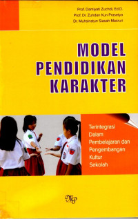 Model pendidikan karakter : terintegrasi dalam pembelajaran dan pengembangan kultur sekolah