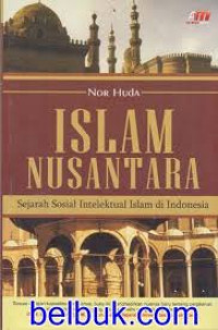 Islam nusantara : sejarah sosial intelektual Islam di Indonesia