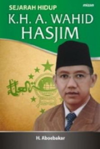 Sejarah hidup K.H. A. Wahid Hasjim