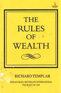 The rules of wealth : pedoman pribadi mencapai kemakmuran