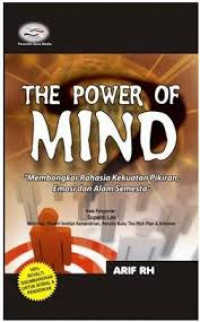 The power of mind : membongkar rahasia kekuatan pikiran emosi dan alam semesta