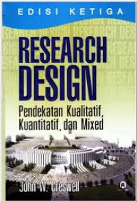 Research design : pendekatan kualitatif, kualitatif dan mixed