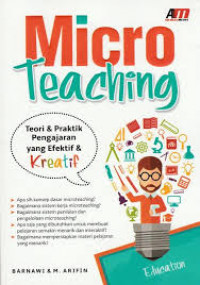 Microteaching : teori dan praktik pengajaran yang efektif dan kreatif
