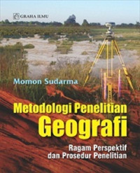 Metodologi penelitian geografi : ragam perspektif dan prosedur penelitian