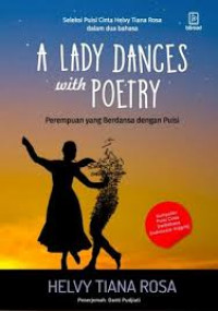A lady dances with with poetry :  perempuan yang berdansa dengan puisi