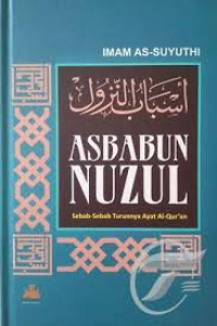 Asbabun Nuzul : sebab-sebab turunnya ayat Al-Qur'an