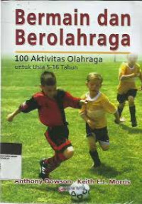 Bermain dan berolahraga : 100 aktivitas olahraga untuk usia 5-16 tahun