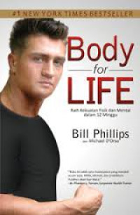 Body for life : raih kekuatan fisik dan mental dalam 12 minggu