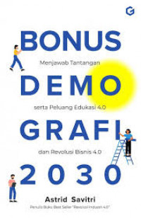 Bonus demografi 2030 : menjawab tantangan serta peluang edukasi 4.0 dan revolusi bisnis 4.0