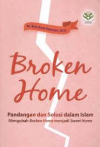 Broken home : pandangan dan solusi dalam Islam mengubah broken home menjadi sweet home