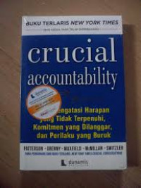 Crucial accountability : cara mengatasi harapan yang tidak terpenuhi, komitmen yang dilanggar, dan perilaku yang buruk