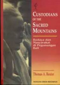 Custodians of the sacred mountains : budaya dan masyarakat pegunungan Bali