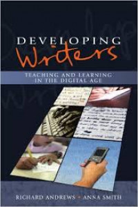Developing writers : teaching and learning in the digital age