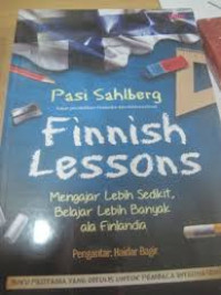 Finnish lessons : mengajar lebih sedikit, belajar lebih banyak ala Finlandia