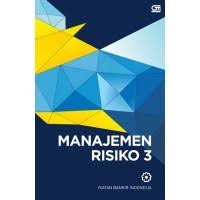 Manajemen risiko 3 : modul sertifikasi manajemen risiko tingkat III