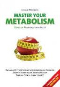 Master your metabolism dengan Mariska Van Aalst : rahasia diet untuk menyeimbangkan hormon secara alami agar mendapatkan tubuh seksi dan sehat