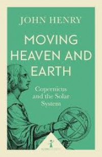 Moving heaven and earth : Copernicus and solar system