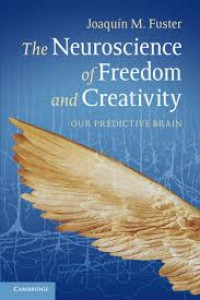 The neuroscience of freedom and creativity : our predictive brain