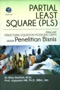 Partial Least Square (PLS) : alternatif Structural equation Modeling (SEM) dalam penelitian bisnis