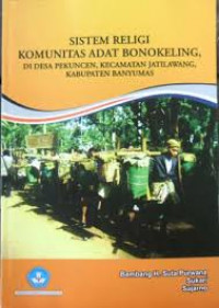 Sistem religi komunitas adat Bonokeling di desa Pekuncen, Kecamatan jatilawang, Kabupaten Banyumas