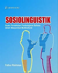 Sosiolinguistik : suatu pendekatan pembelajaran bahasa dalam masyarakat multikultural