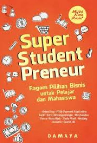 Super student preneur : ragam pilihan bisnis untuk pelajar dan mahasiswa