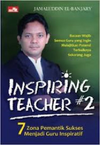 Inspiring teacher #2 : 7 zona pemantik sukses menjadi guru inspiratif