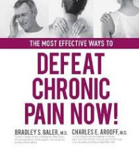 The most effective ways to defeat chronic pain now!