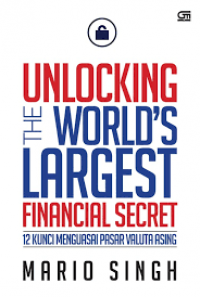 Unlocking the world's largest financial secret : 12 kunci menguasai pasar valuta asing (forex)