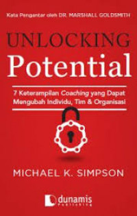 Unlocking potential : 7 keterampilan coaching yang dapat mengubah individu, tim dan organisasi
