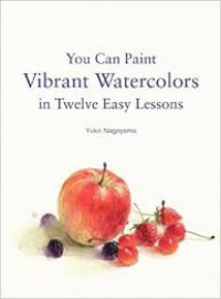 You can paint vibrant watercolors in twelve easy lessons