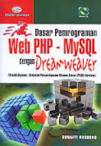 Dasar pemrograman Web PHP-MYSQL dengan dream weaver : studi kasus Sistem Penerimaan Mahasiswa Baru (PSB) online
