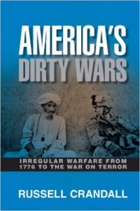 America's dirty wars : irregular warfare from 1776 to the war on terror