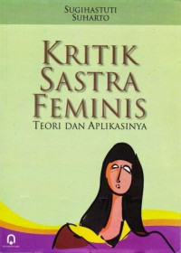 Kritik sastra feminis : teori dan aplikasinya