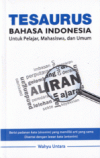 Tesaurus bahasa Indonesia : untuk pelajar, mahasiswa, dan umum