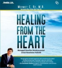Healing from the heart : menggali kearifan nonkonvensional untuk kesehatan holistik
