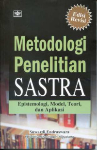Metodologi penelitian sastra : epistemologi, model, teori, dan aplikasi
