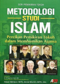 Metodologi Studi Islam: percikan pemikiran tokoh dalam membumikan agama