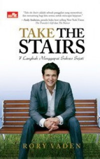 Take the stairs : 7 langkah menggapai sukses sejati